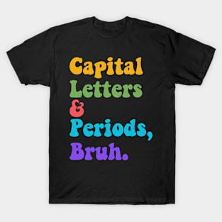 Capital Letters Bruh Funny Teacher Groovy T-Shirt